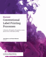 Conventional Label Printing Processes: Letterpress, lithography, flexography, screen, gravure and combination printing