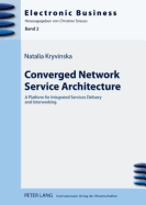 Converged Network Service Architecture: A Platform for Integrated Services Delivery and Interworking