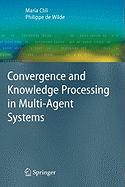 Convergence and Knowledge Processing in Multi-Agent Systems