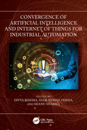 Convergence of Artificial Intelligence and Internet of Things for Industrial Automation
