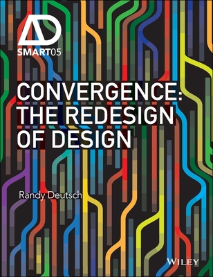 Convergence: The Redesign of Design - Deutsch, Randy