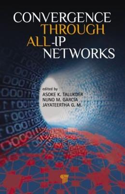 Convergence Through All-IP Networks - Talukder, Asoke K, and Garcia, Nuno M, and G M, Jayateertha