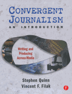 Convergent Journalism an Introduction: Writing and Producing Across Media