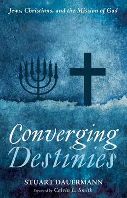Converging Destinies - Dauermann, Stuart, and Smith, Calvin (Foreword by)