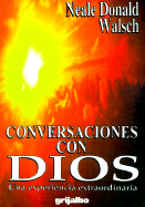 Conversaciones Con Dios: Una Experiencia Extraordinaria