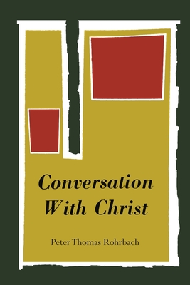 Conversation with Christ - Rohrbach, Peter Thomas