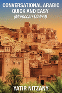 Conversational Arabic Quick and Easy - Moroccan Dialect: Moroccan Arabic
