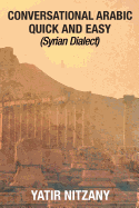 Conversational Arabic Quick and Easy - Syrian Dialect: Syrian Arabic