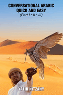 Conversational Arabic Quick and Easy: The Most Innovative Technique to Learn and Study the Classical Arabic Language.