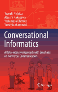 Conversational Informatics: A Data-Intensive Approach with Emphasis on Nonverbal Communication - Nishida, Toyoaki, and Nakazawa, Atsushi, and Ohmoto, Yoshimasa