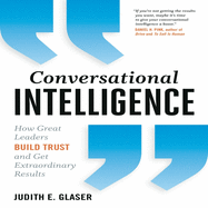 Conversational Intelligence: How Great Leaders Build Trust & Get Extraordinary Results