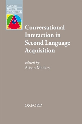 Conversational Interaction in Second Language Acquisition - Mackey, Alison (Editor)