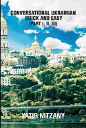 Conversational Ukrainian Quick and Easy: The Most Innovative Technique to Learn the Ukrainian Language