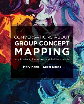 Conversations About Group Concept Mapping: Applications, Examples, and Enhancements - Kane, Mary, and Rosas, Scott