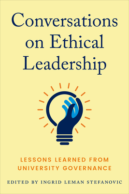 Conversations on Ethical Leadership: Lessons Learned from University Governance - Stefanovic, Ingrid Leman (Editor)