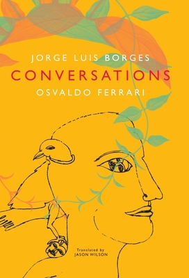Conversations, Volume 1 - Borges, Jorge Luis, and Ferrari, Osvaldo, and Wilson, Jason (Translated by)