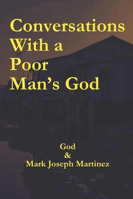 Conversations With a Poor Man's God - Martinez, Mark