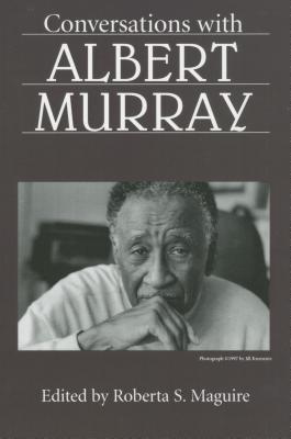 Conversations with Albert Murray - Maguire, Roberta S (Editor)