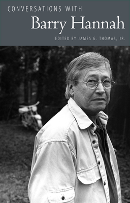 Conversations with Barry Hannah - Hannah, Barry, and Thomas, James G, Jr. (Editor)