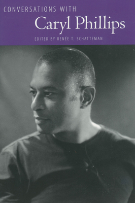 Conversations with Caryl Phillips - Schatteman, Renee T (Editor)