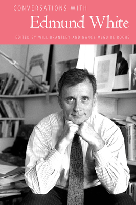Conversations with Edmund White - Brantley, Will (Editor), and Roche, Nancy McGuire (Editor)