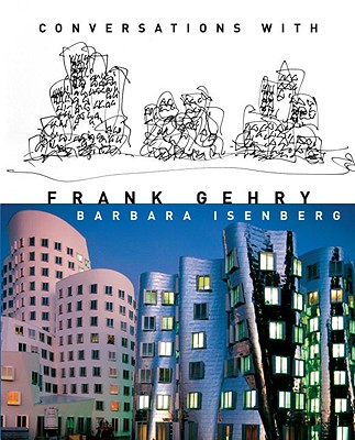 Conversations with Frank Gehry - Isenberg, Barbara