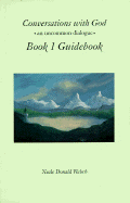 Conversations with God, Book 1 Guidebook: An Uncommon Dialogue