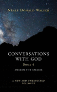 Conversations with God, Book 4: Awaken the Species, A New and Unexpected Dialogue