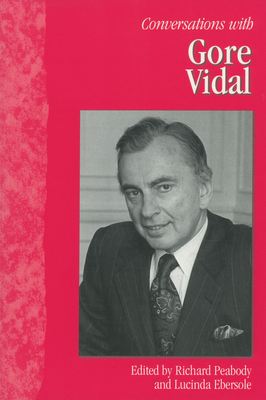 Conversations with Gore Vidal - Peabody, Richard (Editor), and Ebersole, Lucinda (Editor)