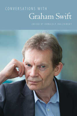 Conversations with Graham Swift - Kaczvinsky, Donald P (Editor)