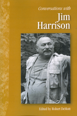 Conversations with Jim Harrison - Harrison, Jim, and Demott, Robert J (Editor)