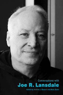 Conversations with Joe R. Lansdale - Rausch, Andrew J, and Slade, Mark (Editor)