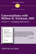 Conversations with Milton H. Erickson MD Vol 1: Volume I, Changing Individuals