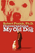 Conversations with My Old Dog