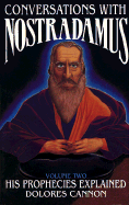 Conversations with Nostradamus: His Prophecies Explained