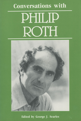 Conversations with Philip Roth - Searles, George J (Editor), and Roth, Philip