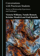 Conversations with Practicum Students: Stories of Relationship Experiences and Challenges