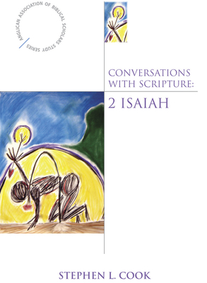 Conversations with Scripture: 2 Isaiah - Cook, Stephen L