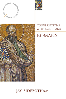 Conversations with Scripture: Romans - Sidebotham, Jay