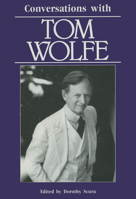 Conversations with Tom Wolfe - Scura, Dorothy M (Editor)