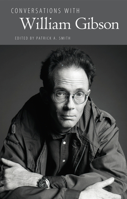 Conversations with William Gibson - Smith, Patrick A (Editor)
