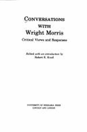 Conversations with Wright Morris: Critical Views and Responses