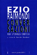 Conversazioni: Una Speranza Contesa - Raimondi, Ezio