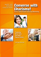 Converse with Charisma!: How to Talk to Anyone and Enjoy Networking
