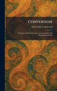 Conversion: Christian and Non-Christian; A Comparative and Psychological Study