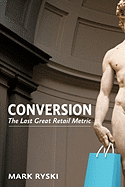 Conversion: The Last Great Retail Metric