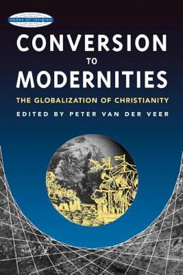 Conversion to Modernities - Van Der Veer, Peter (Editor)