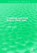 Converting Land from Rural to Urban Uses (Routledge Revivals)