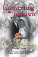 Converting to Judaism: Choosing to Be Chosen: Personal Stories