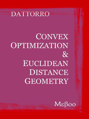 Convex Optimization & Euclidean Distance Geometry - Dattorro, Jon